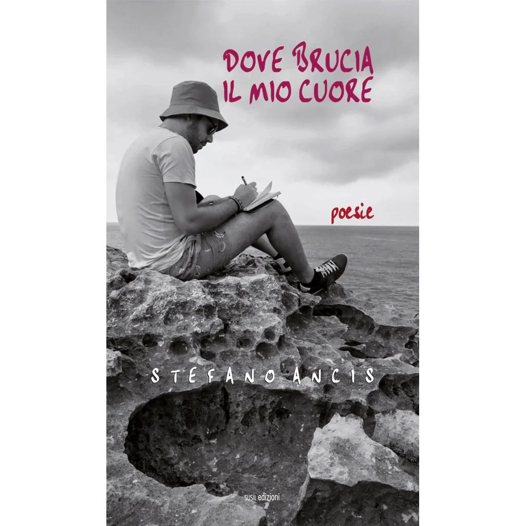 DOVE BRUCIA IL MIO CUORE di Stefano Ancis - Susil Edizioni