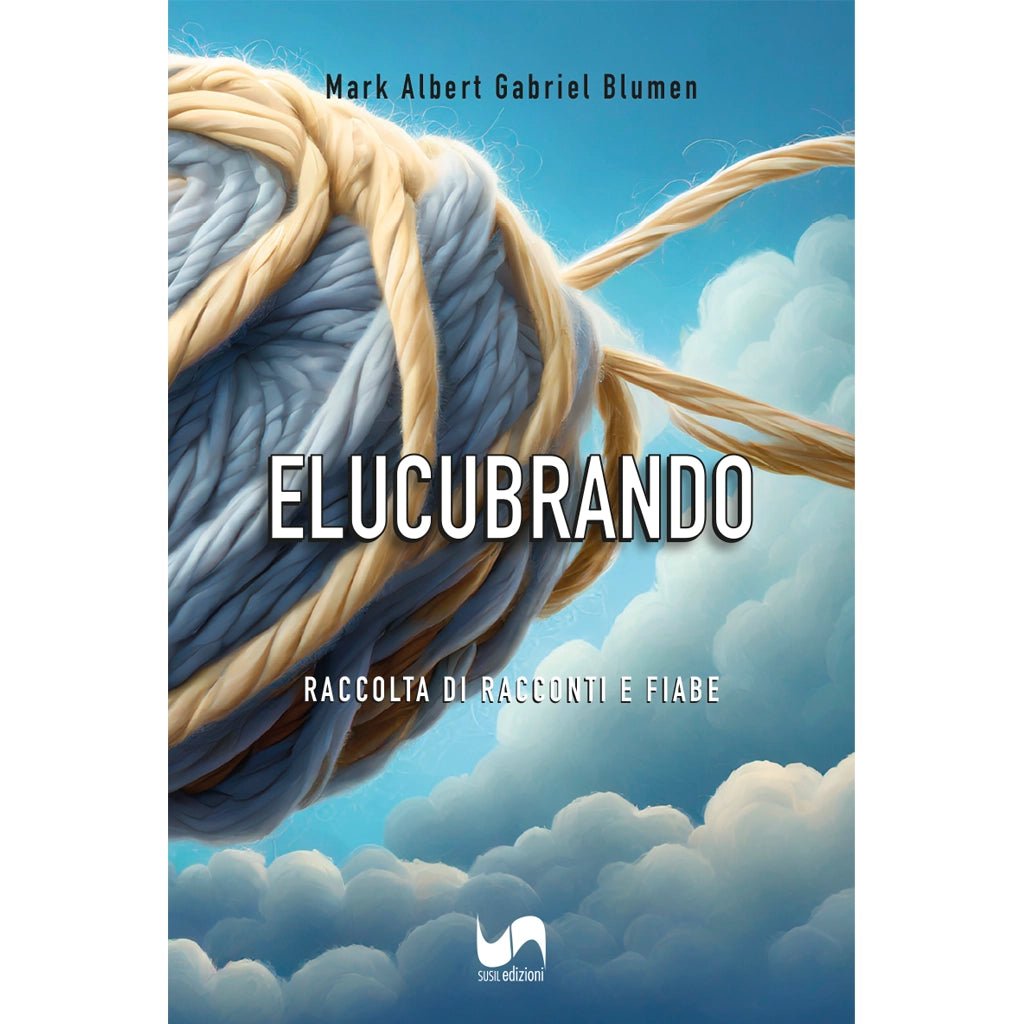 ELUCUBRANDO di Mark Albert Gabriel Blumen - Susil Edizioni