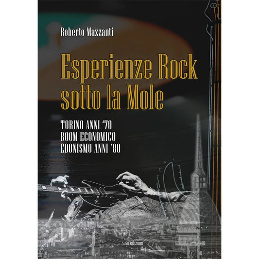 ESPERIENZE ROCK SOTTO LA MOLE di Roberto Mazzanti - Susil Edizioni