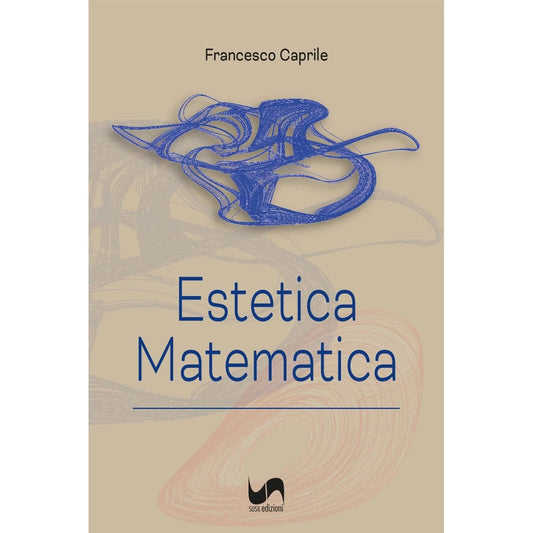 ESTETICA MATEMATICA di Francesco Caprile - Susil Edizioni