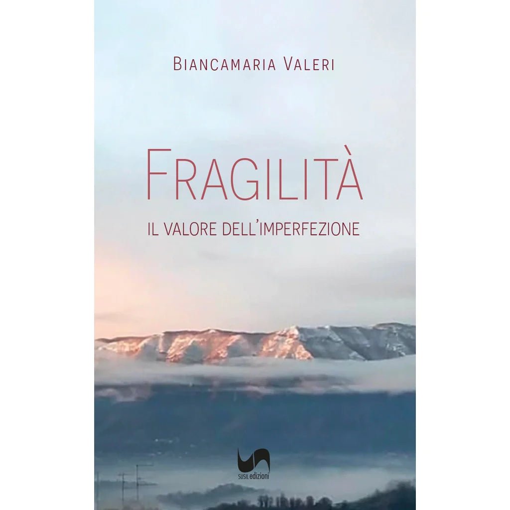 FRAGILITÀ di Biancamaria Valeri - Susil Edizioni