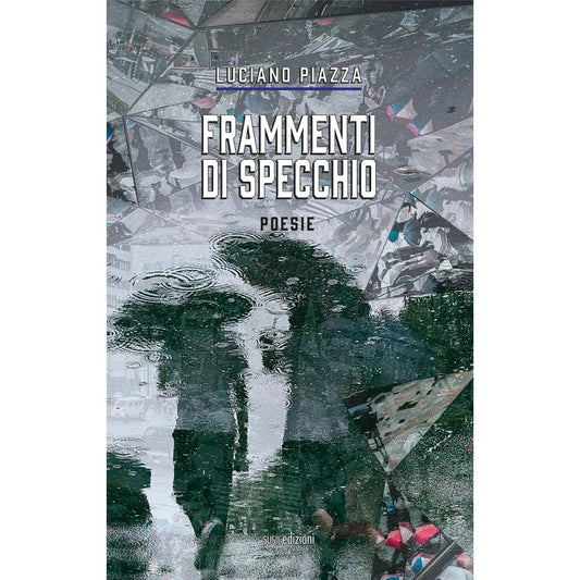 FRAMMENTI DI SPECCHIO di Luciano Piazza - Susil Edizioni