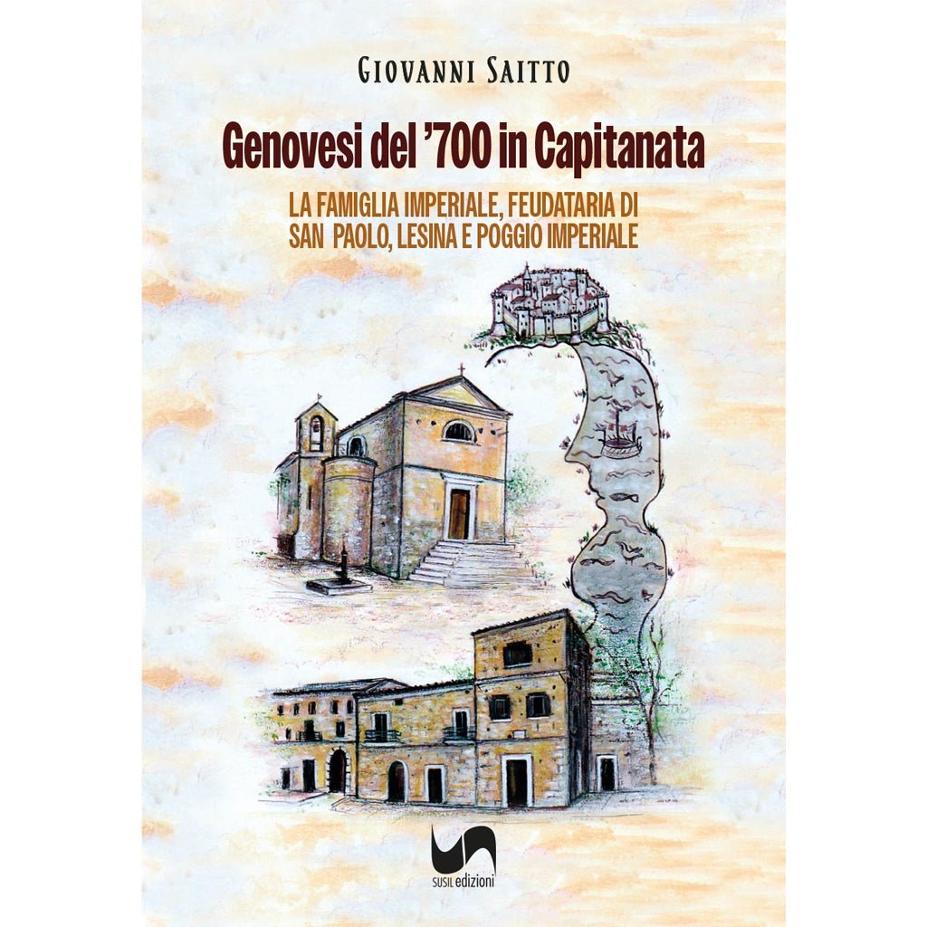 GENOVESI DEL '700 IN CAPITANATA di Giovanni Saitto - Susil Edizioni