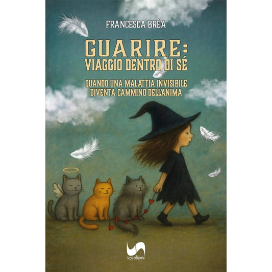 GUARIRE: VIAGGIO DENTRO DI SÉ di Francesca Brèa - Susil Edizioni
