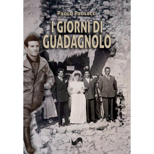 I GIORNI DI GUADAGNOLO di Paolo Paolacci - Susil Edizioni