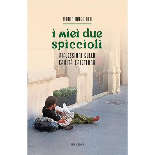 I MIEI DUE SPICCIOLI di Mario Muggiolu - Susil Edizioni