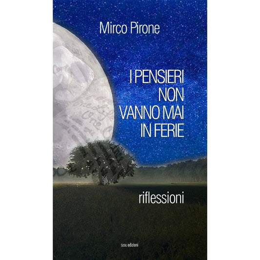 I PENSIERI NON VANNO MAI IN FERIE di Mirco Pirone - Susil Edizioni