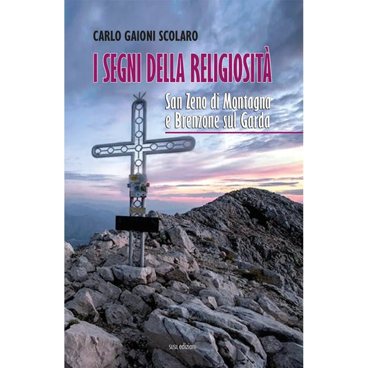 I SEGNI DELLA RELIGIOSITÀ di Carlo Gaioni Scolaro - Susil Edizioni