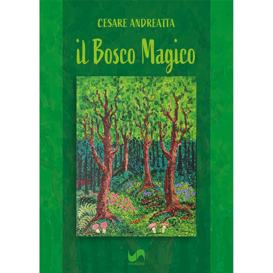 IL BOSCO MAGICO di Cesare Andreatta