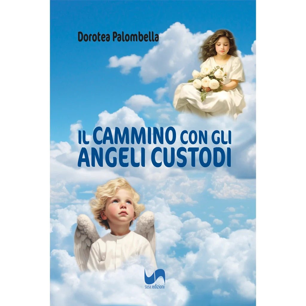 IL CAMMINO CON GLI ANGELI CUSTODI di Dorotea Palombella - Susil Edizioni