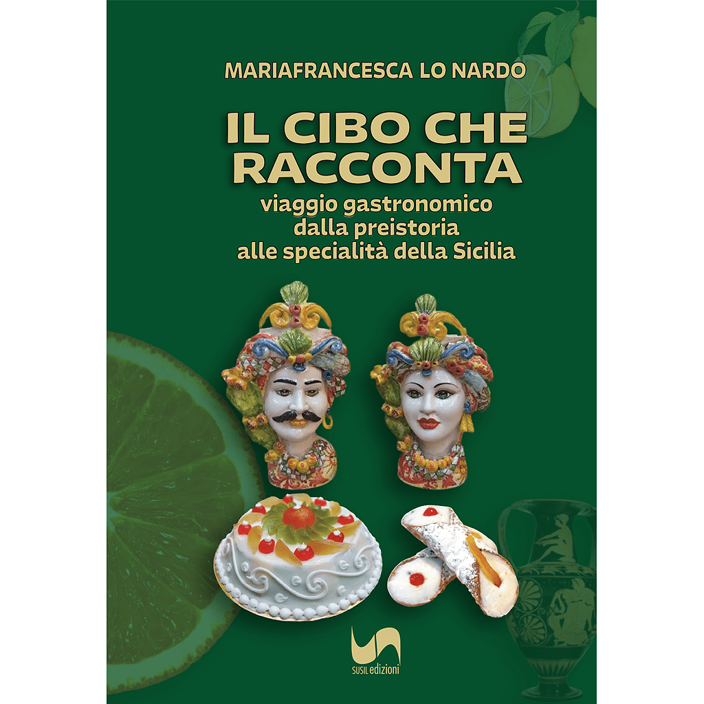 IL CIBO CHE RACCONTA di Mariafrancesca Lo Nardo - Susil Edizioni