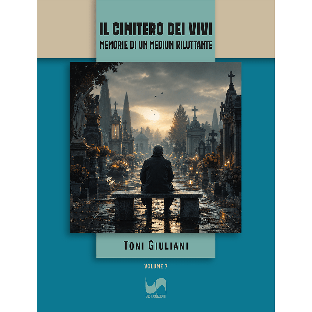 IL CIMITERO DEI VIVI (Volume 7) di Toni Giuliani - Susil Edizioni