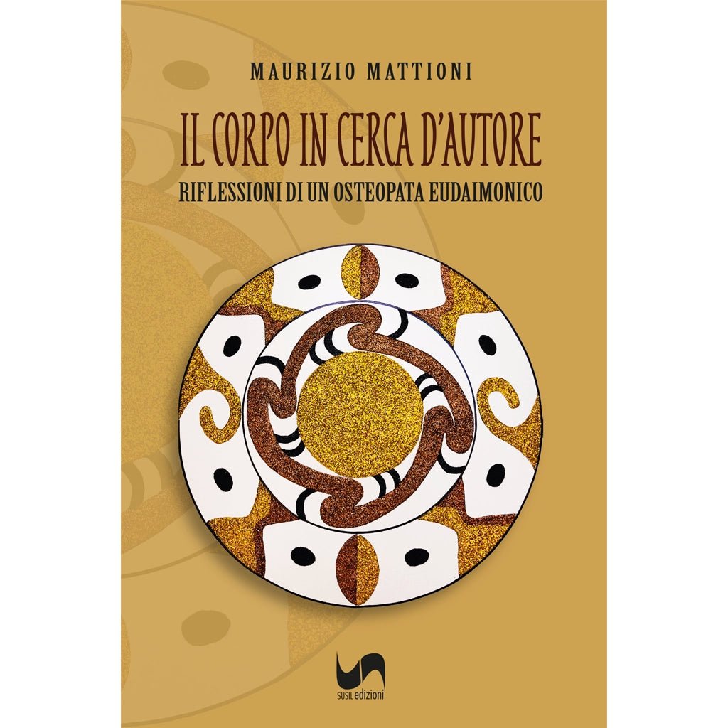 IL CORPO IN CERCA D'AUTORE di Maurizio Mattioni - Susil Edizioni