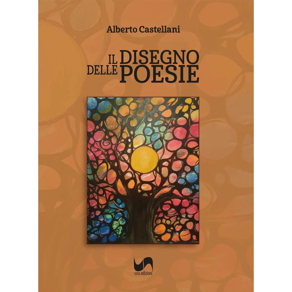 IL DISEGNO DELLE POESIE di Alberto Castellani - Susil Edizioni