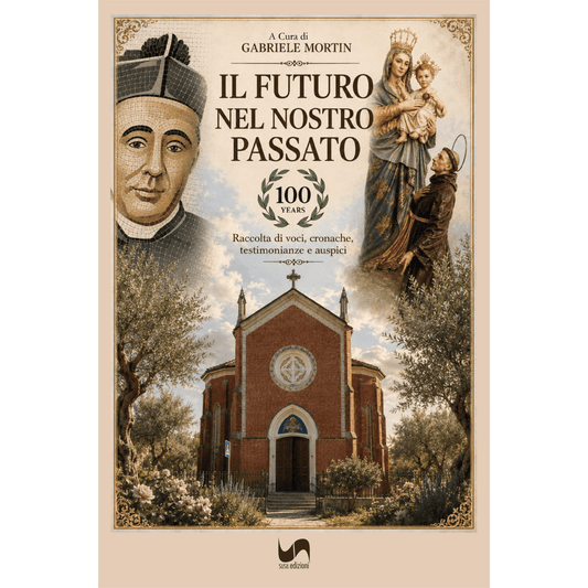 IL FUTURO NEL NOSTRO PASSATO di AA. VV. a cura di Gabriele Mortin - Susil Edizioni