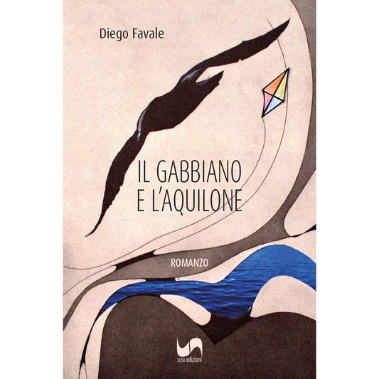 IL GABBIANO E L'AQUILONE di Diego Favale - Susil Edizioni