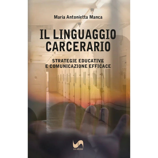 IL LINGUAGGIO CARCERARIO di Maria Antonietta Manca - Susil Edizioni