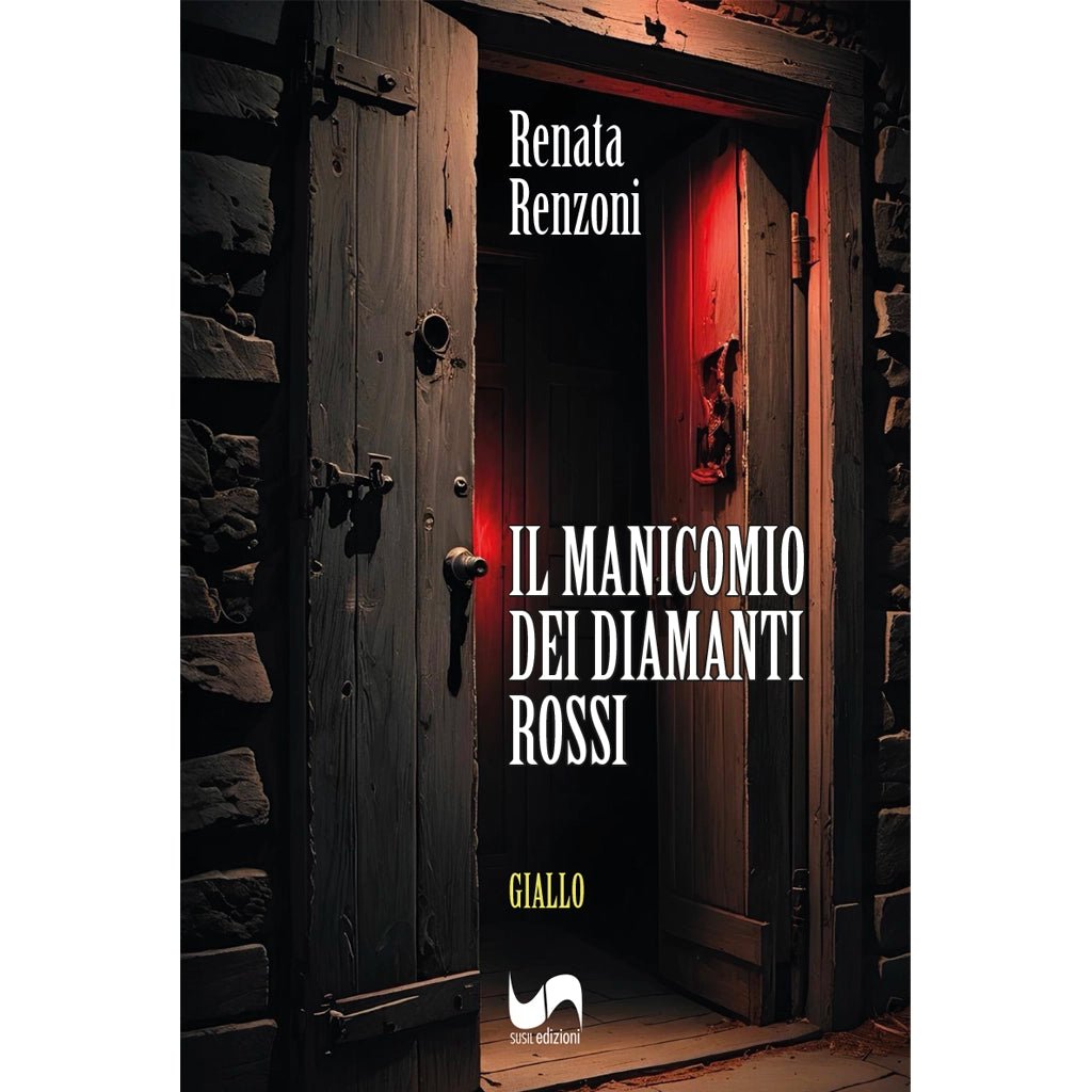 IL MANICOMIO DEI DIAMANTI ROSSI di Renata Renzoni - Susil Edizioni