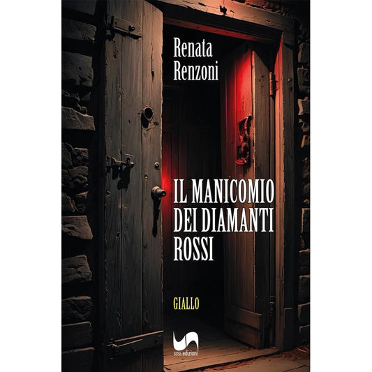 IL MANICOMIO DEI DIAMANTI ROSSI di Renata Renzoni - Susil Edizioni