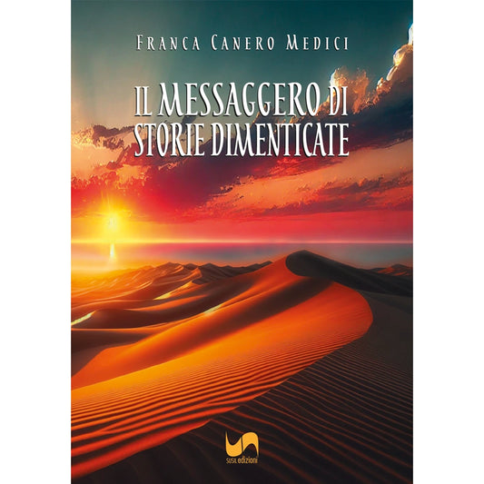IL MESSAGGERO DI STORIE DIMENTICATE di Franca Canero Medici