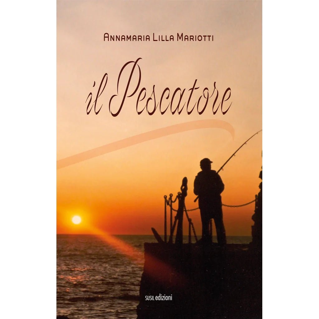 IL PESCATORE di Annamaria Lilla Mariotti - Susil Edizioni