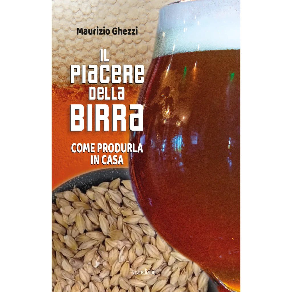 IL PIACERE DELLA BIRRA di Maurizio Ghezzi - Susil Edizioni