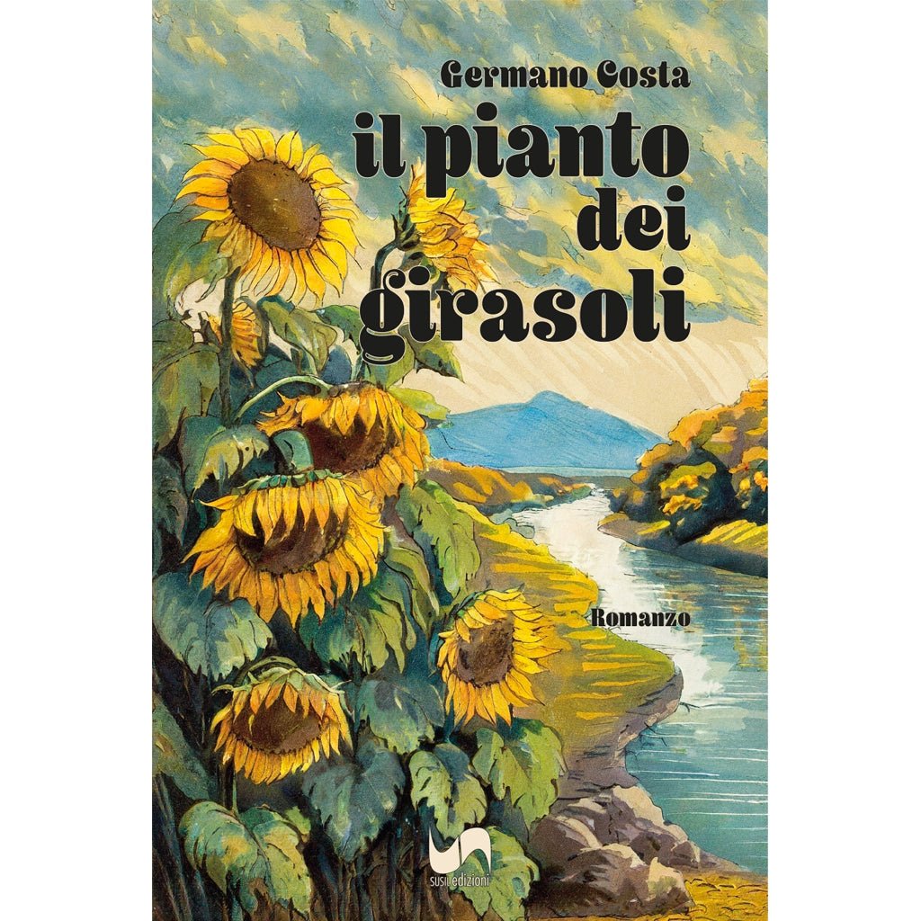 IL PIANTO DEI GIRASOLI di Germano Costa - Susil Edizioni