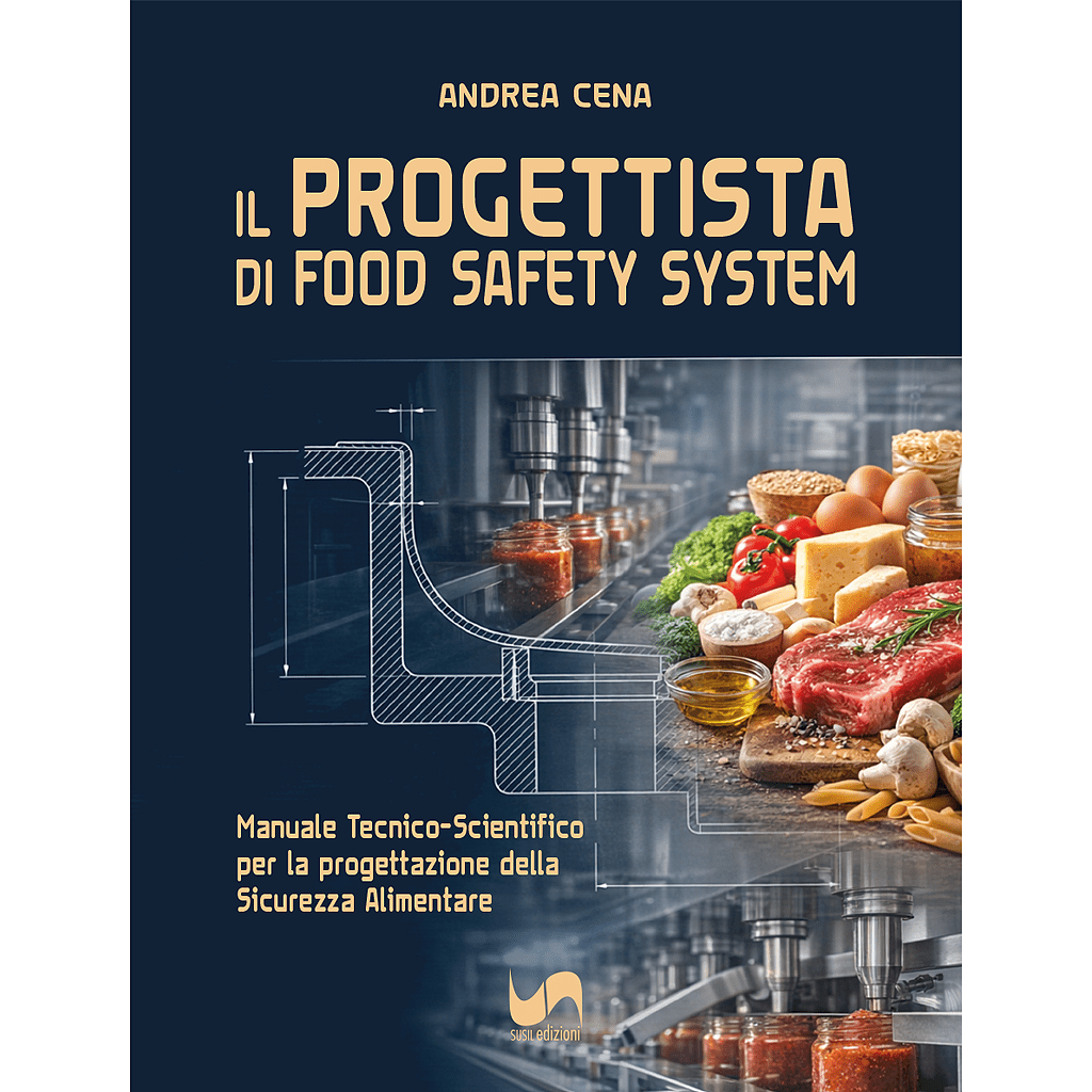 IL PROGETTISTA DI FOOD SAFETY SYSTEM di Andrea Cena - Susil Edizioni