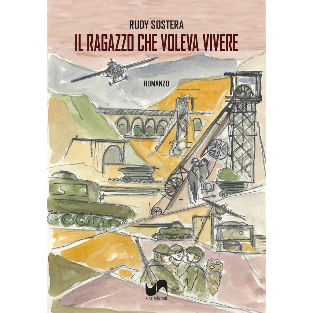 IL RAGAZZO CHE VOLEVA VIVERE di Rudy Sostera - Susil Edizioni