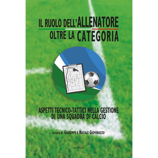 IL RUOLO DELL'ALLENATORE OLTRE LA CATEGORIA di Giuseppe Giovinazzo e Natale Giovinazzo - Susil Edizioni