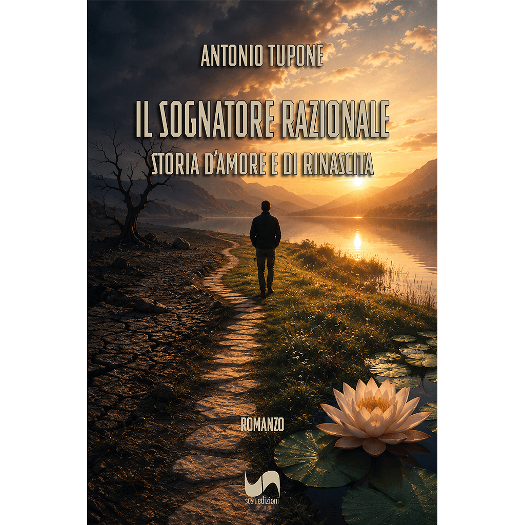 IL SOGNATORE RAZIONALE di Antonio Tupone - Susil Edizioni