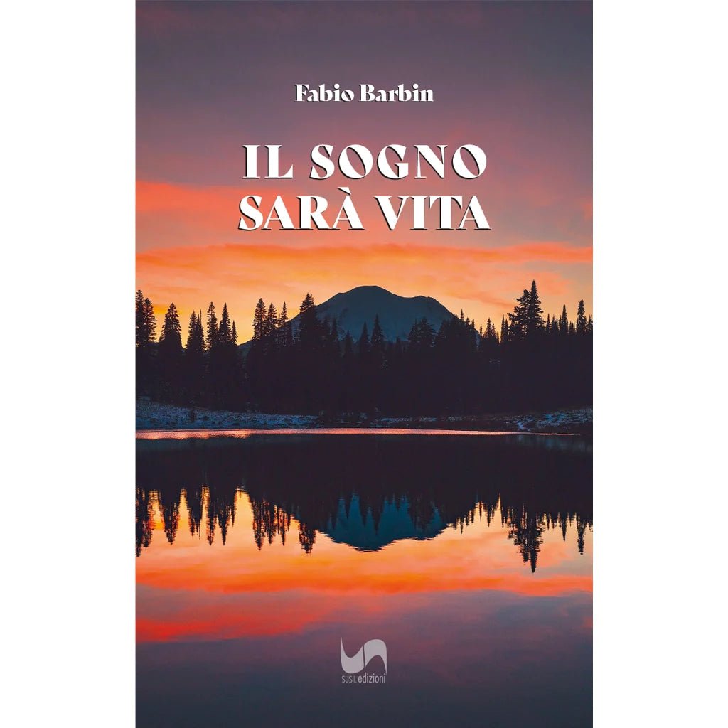 IL SOGNO SARÀ VITA di Fabio Barbin - Susil Edizioni