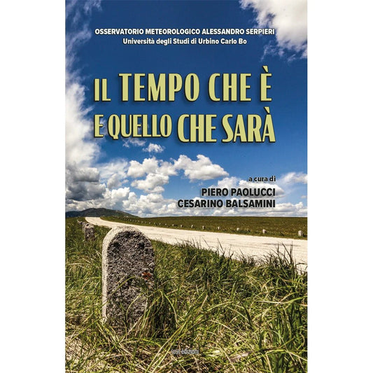 IL TEMPO CHE È E QUELLO CHE SARÀ di Cesarino Balsamini e Piero Paolucci - Susil Edizioni