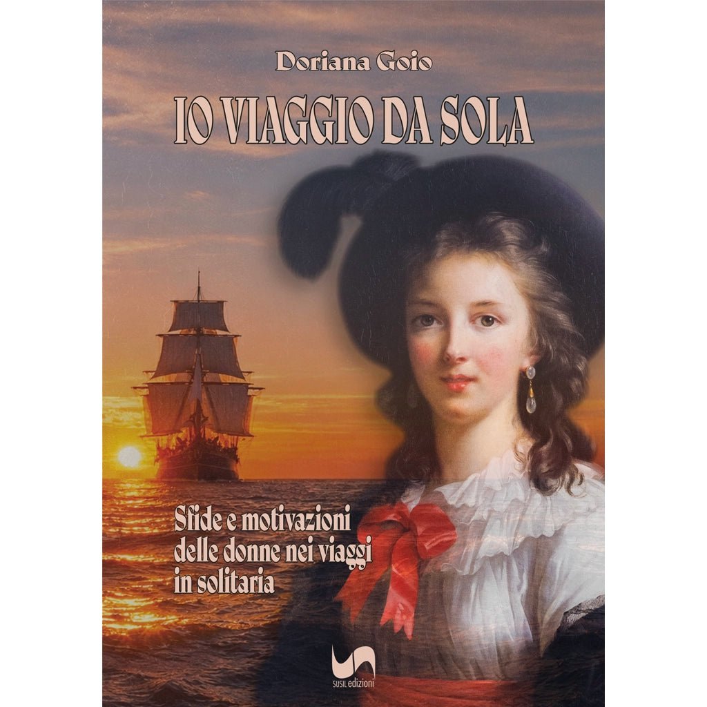 IO VIAGGIO DA SOLA di Doriana Goio - Susil Edizioni