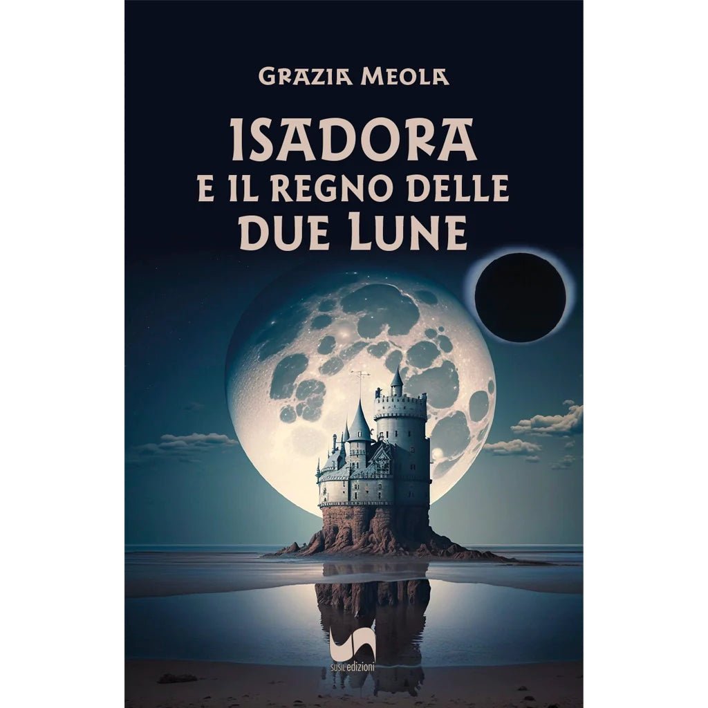 ISADORA E IL REGNO DELLE DUE LUNE di Grazia Meola - Susil Edizioni