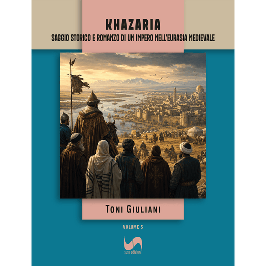 KHAZARIA (Volume 5) di Toni Giuliani - Susil Edizioni
