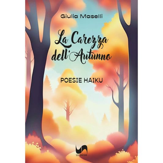 LA CAREZZA DELL'AUTUNNO di Giulia Maselli - Susil Edizioni