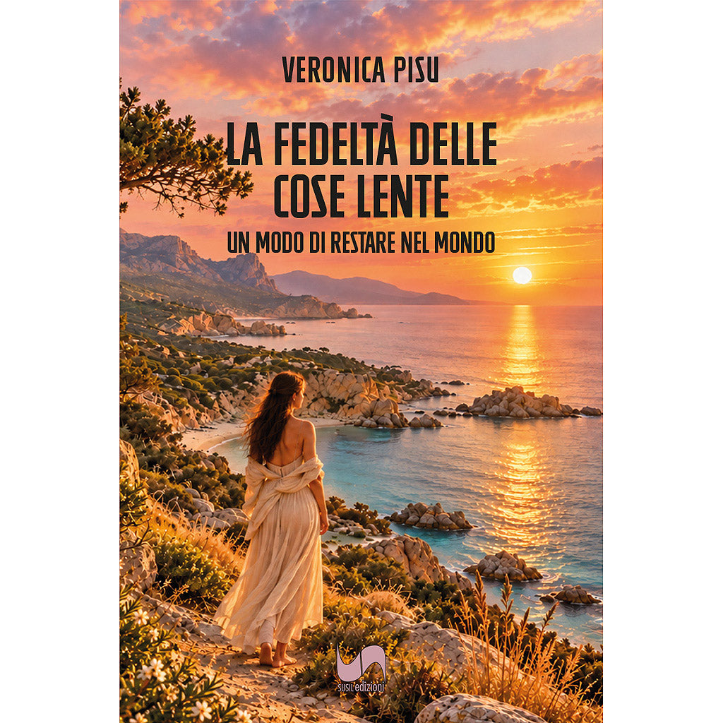 LA FEDELTÀ DELLE COSE LENTE di Veronica Pisu