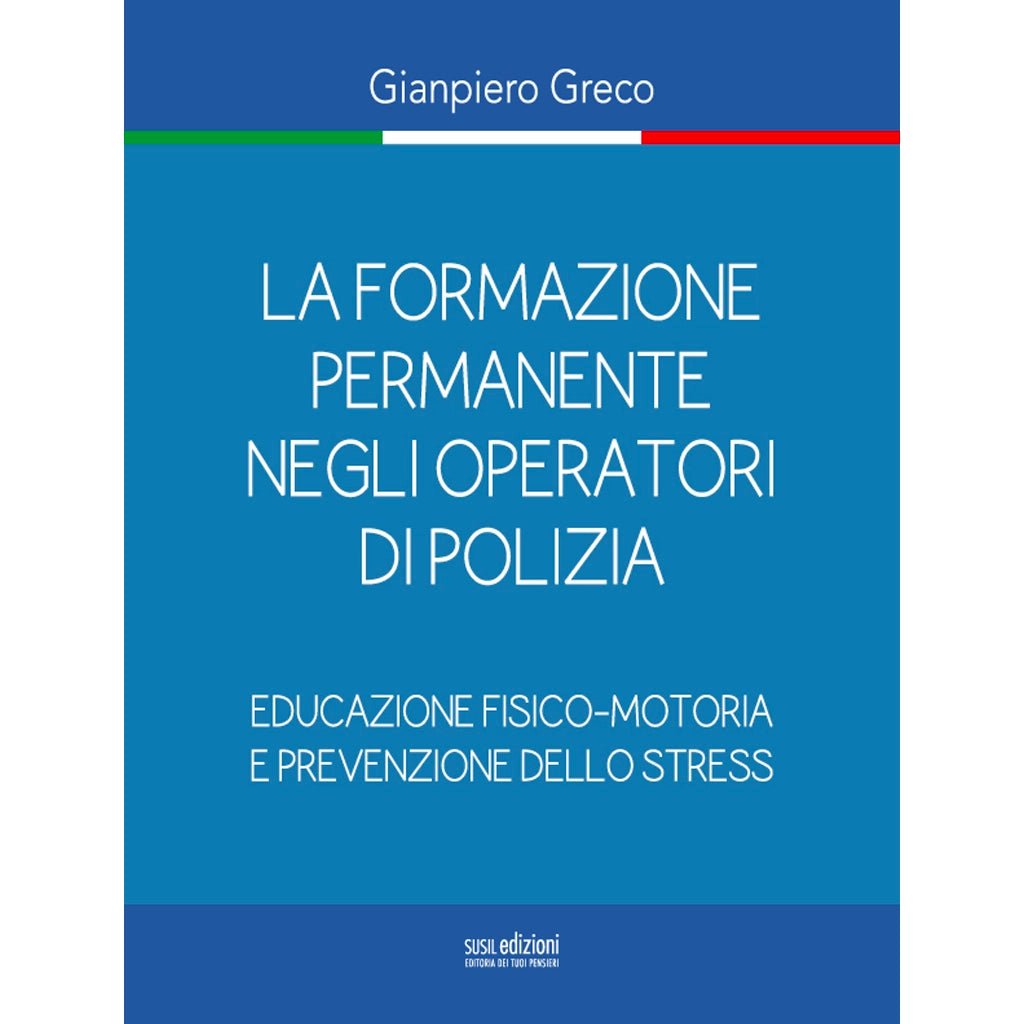 LA FORMAZIONE PERMANENTE NEGLI OPERATORI DI POLIZIA (eBook) di Gianpiero Greco - Susil Edizioni