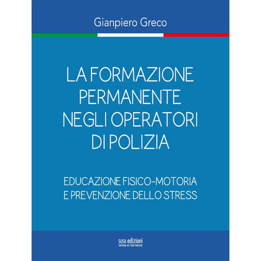 LA FORMAZIONE PERMANENTE NEGLI OPERATORI DI POLIZIA (eBook) di Gianpiero Greco - Susil Edizioni