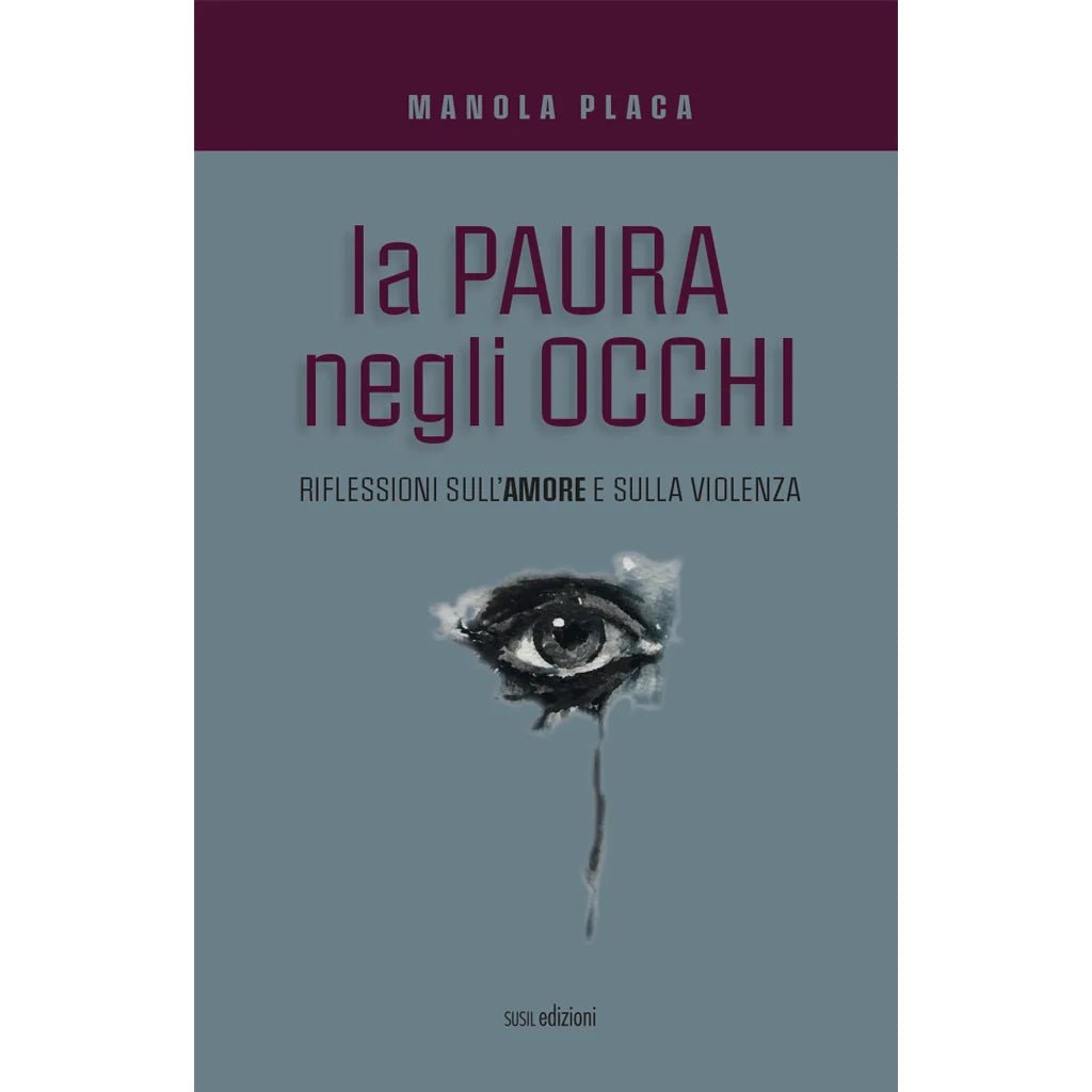 LA PAURA NEGLI OCCHI di Manola Placa - Susil Edizioni