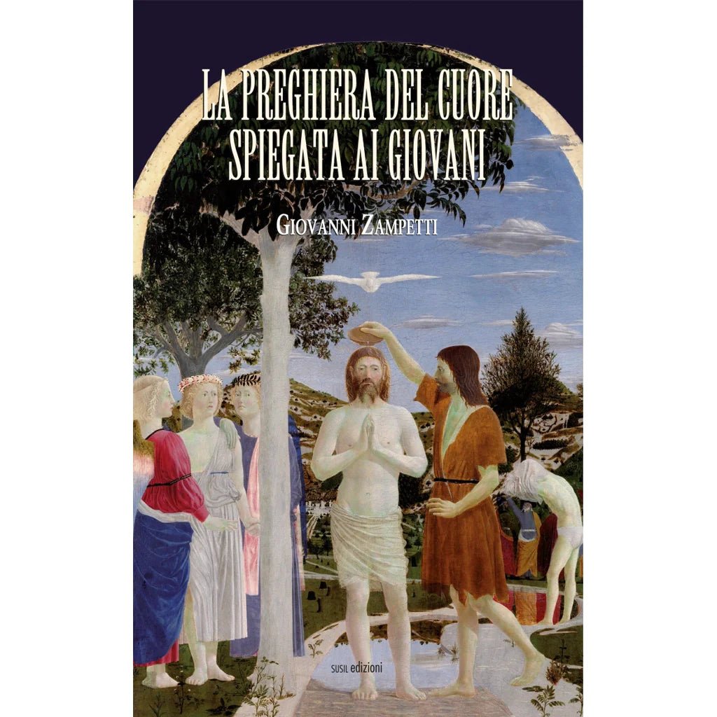 LA PREGHIERA DEL CUORE SPIEGATA AI GIOVANI di Giovanni Zampetti - Susil Edizioni