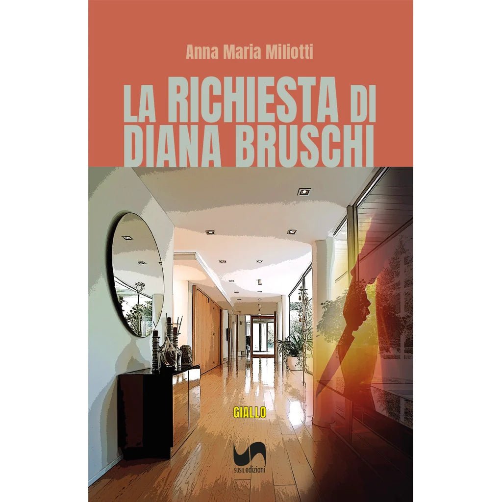 LA RICHIESTA DI DIANA BRUSCHI di Anna Maria Miliotti - Susil Edizioni