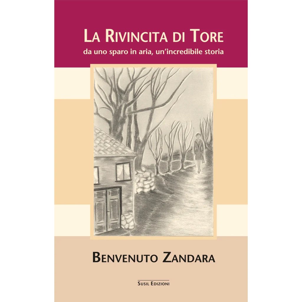 LA RIVINCITA DI TORE di Benvenuto Zandara - Susil Edizioni