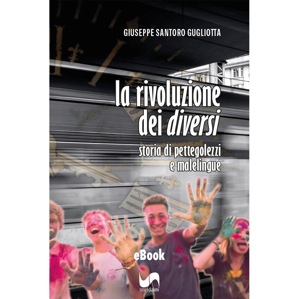 LA RIVOLUZIONE DEI DIVERSI (eBook) di Giuseppe Gugliotta