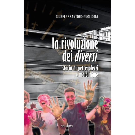 LA RIVOLUZIONE DEI DIVERSI di Giuseppe Gugliotta - Susil Edizioni