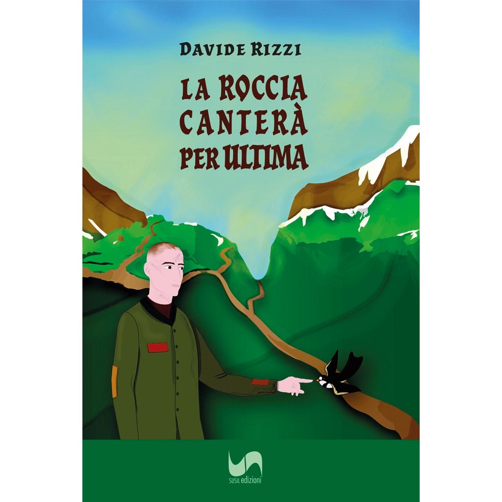 LA ROCCIA CANTERÀ PER ULTIMA di Davide Rizzi - Susil Edizioni