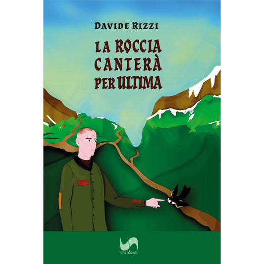 LA ROCCIA CANTERÀ PER ULTIMA di Davide Rizzi - Susil Edizioni