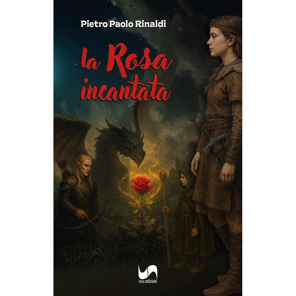 LA ROSA INCANTATA di Pietro Paolo Rinaldi - Susil Edizioni