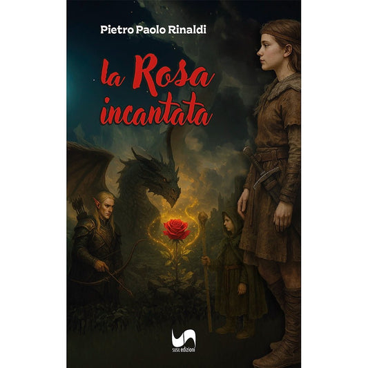 LA ROSA INCANTATA di Pietro Paolo Rinaldi - Susil Edizioni
